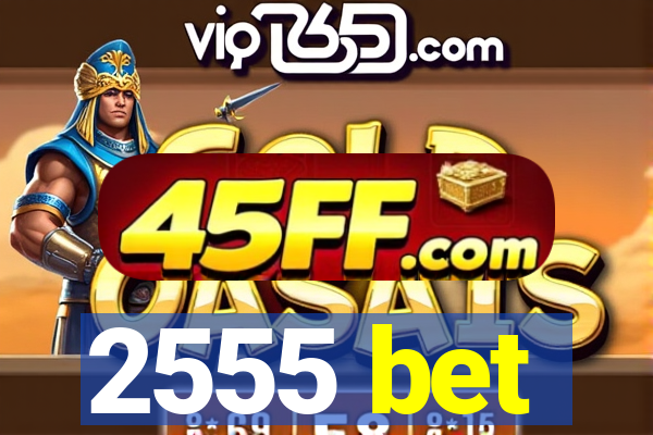 2555 bet